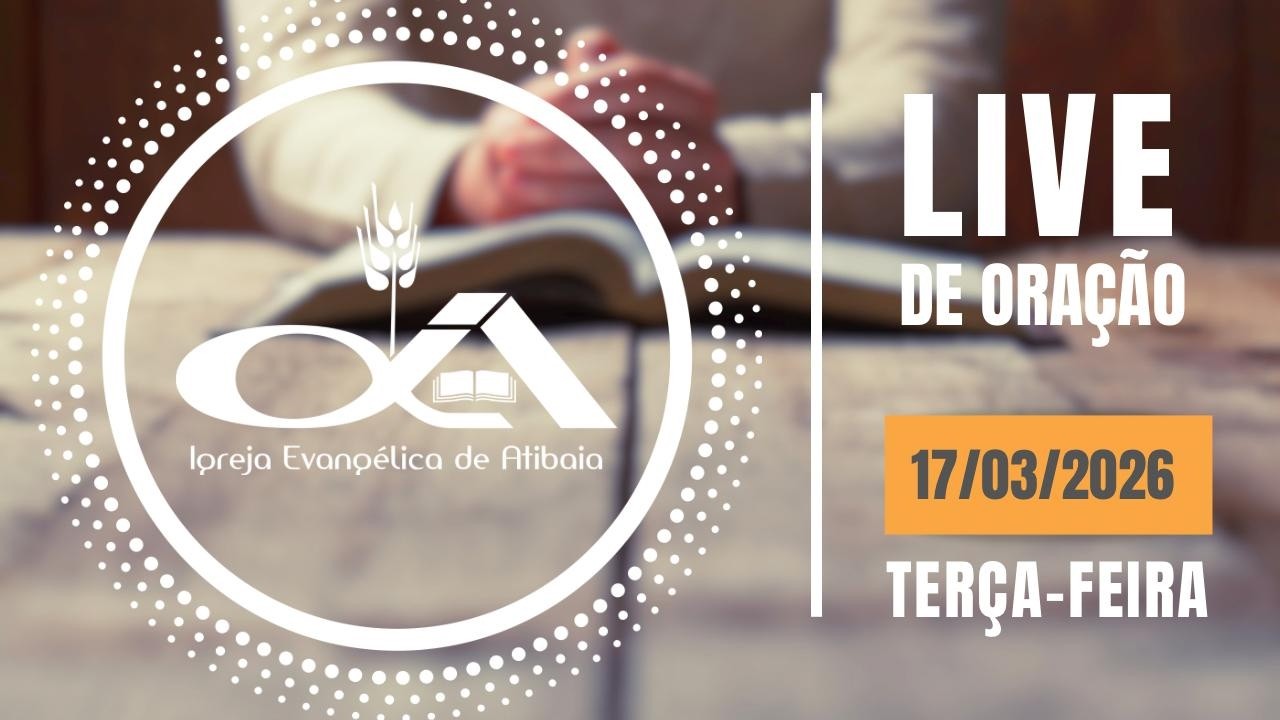 Igreja Ev. Atibaia | Oração 20h30 - 17/03/2026