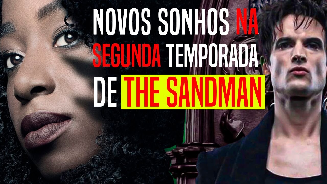 Tudo Sobre a 2ª Temporada de The Sandman: Arcos, Elenco e teorias | Canal Filiperama