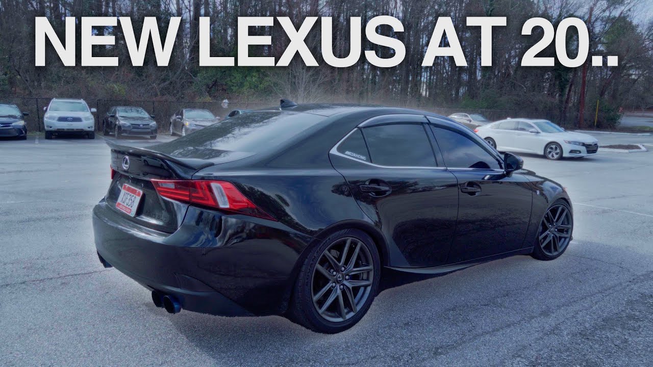 I BOUGHT A LEXUS IS350 AT 20...