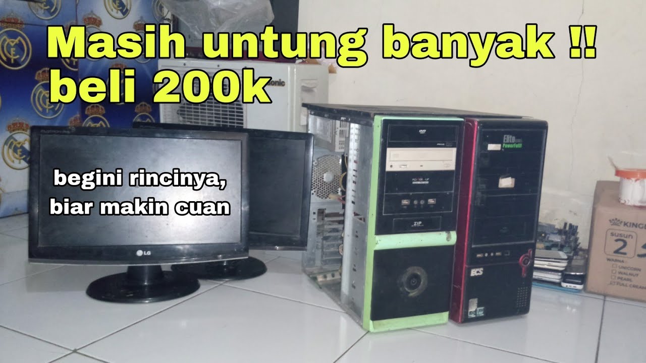 Begini cara Rincinya ..!! Masihkah untung beli rosok komputer CPU 200 ribu ??