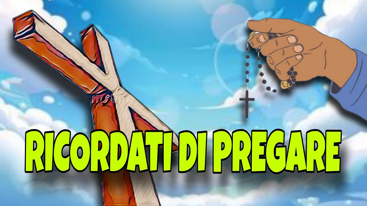 RICORDATI DI PREGARE