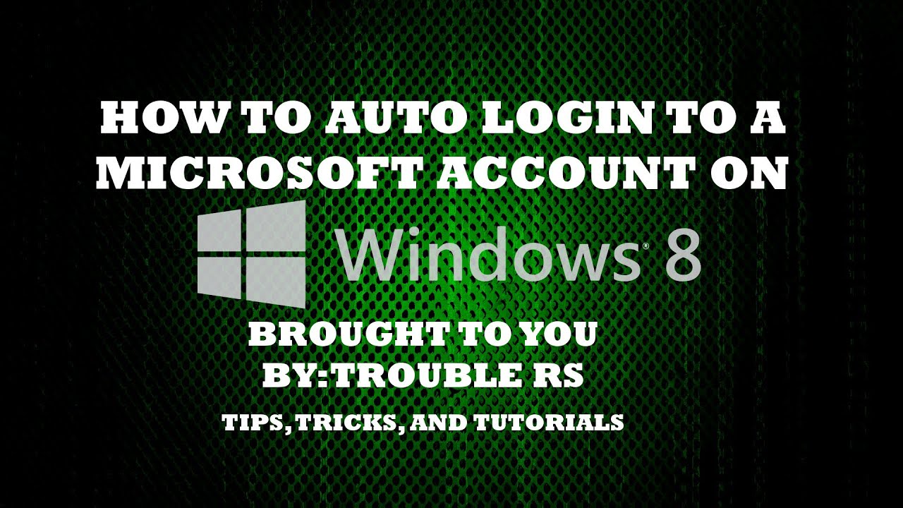 How to Automatically Login to Windows 8 without putting in a password