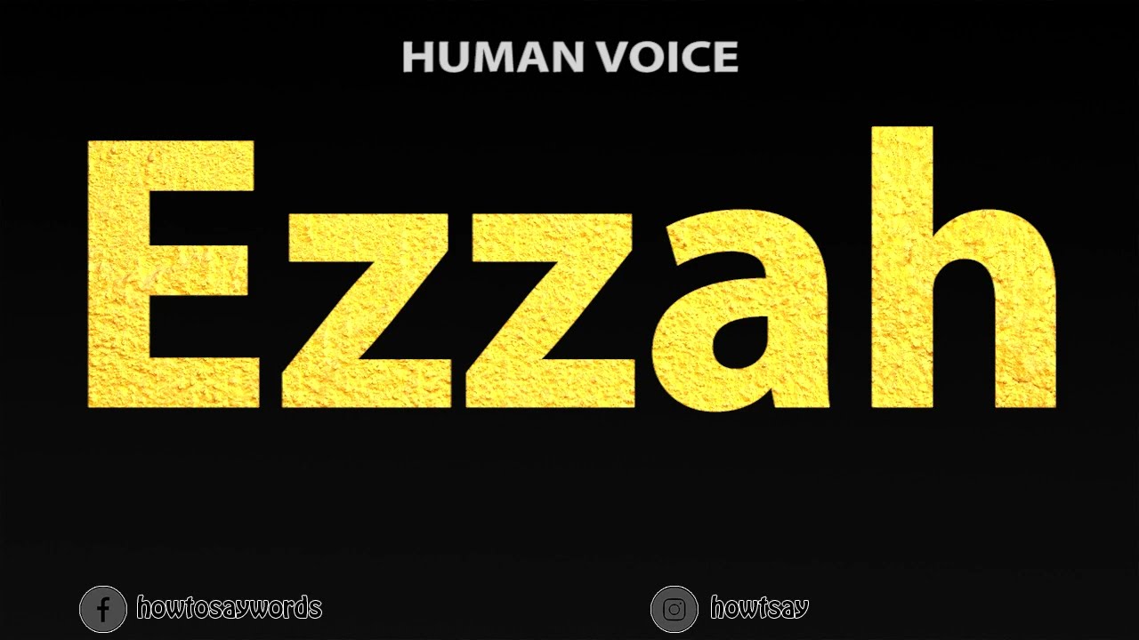 How To Pronounce Ezzah
