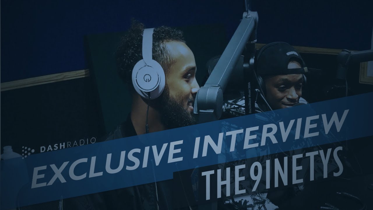 Dash Radio Interview with The9inetys
