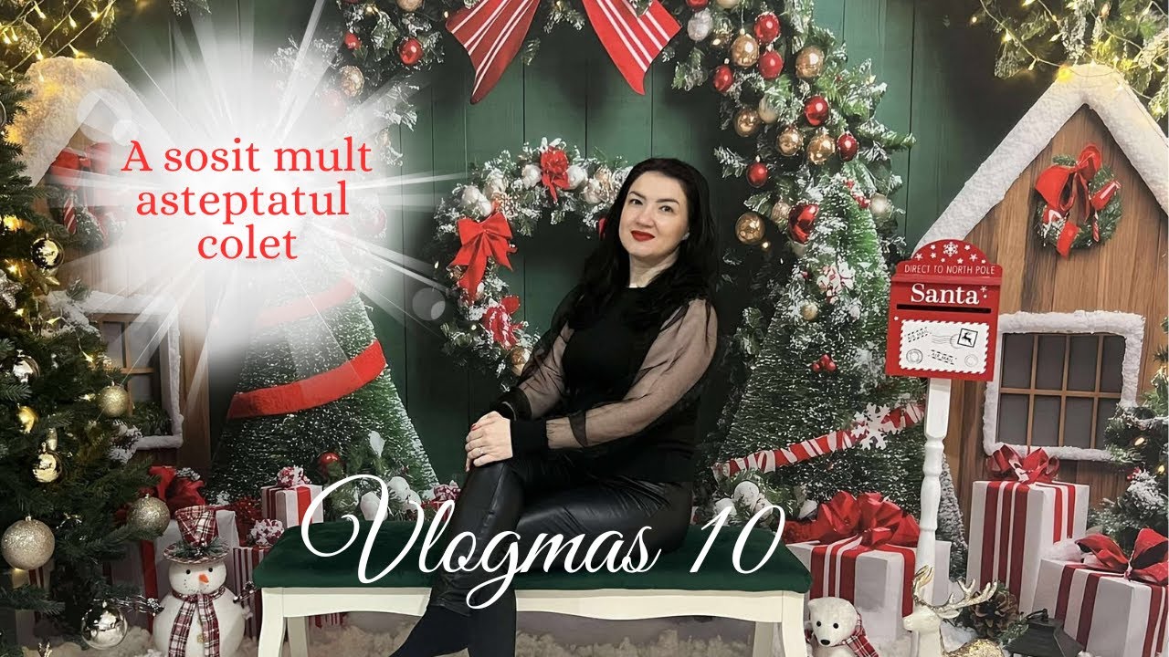 Vlogmas10💫 -A sosit coletul mult asteptat!!! 🎁 