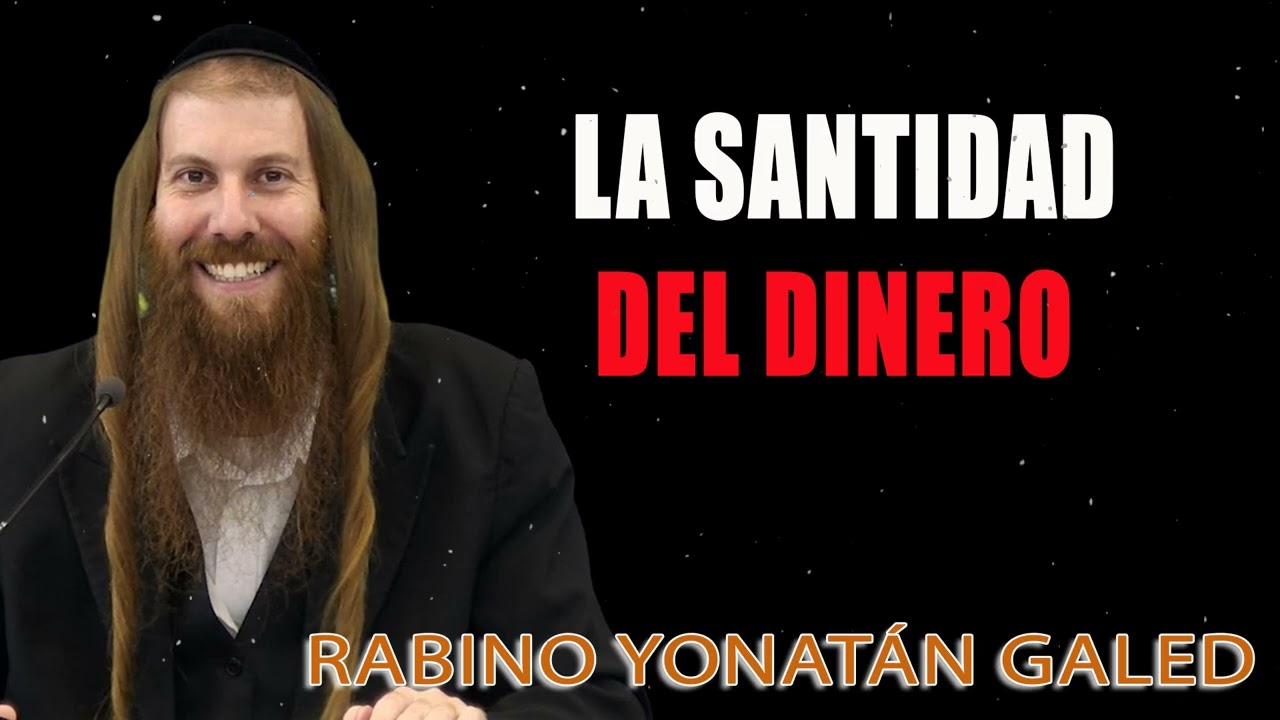 La SANTIDAD del DINERO &brvbar; Rab Yonat&aacute;n D. Galed