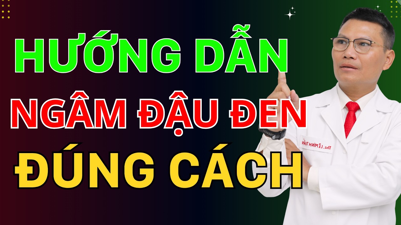 BÍ QUYẾT NGÂM ĐẬU ĐEN CHUẨN TỐT CHO TIM MẠCH - TIÊU HÓA - CHỐNG LÃO HÓA | Tuấn Thầy Thuốc