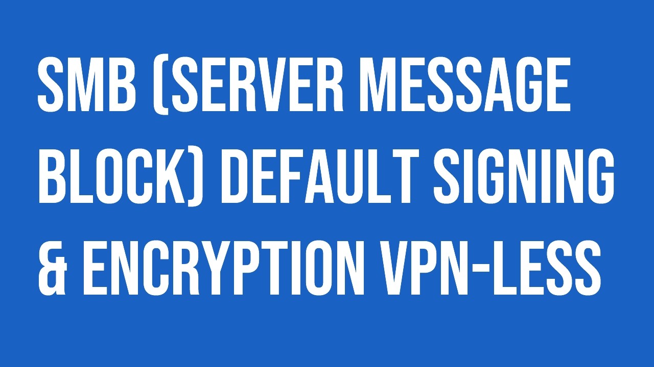 Microsoft Windows Server SMB (Server Message Block) signing/encryption.