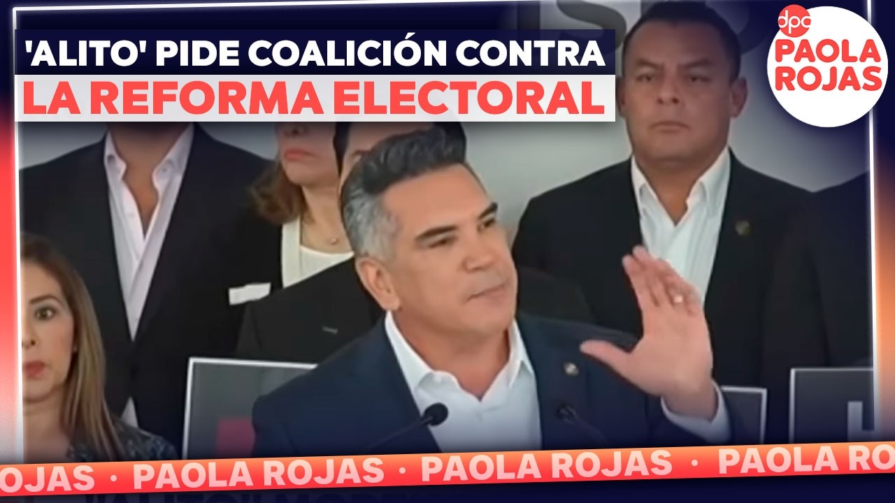 'Alito' Moreno llama a unir fuerzas contra Morena | DPC con Paola Rojas