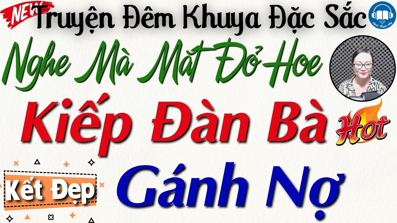 Nghe câu truyện đời mà mắt đỏ hoe: Kiếp Đàn Bà Gánh Nợ | Nghe kể truyện đêm khuya Việt Nam ngủ ngon