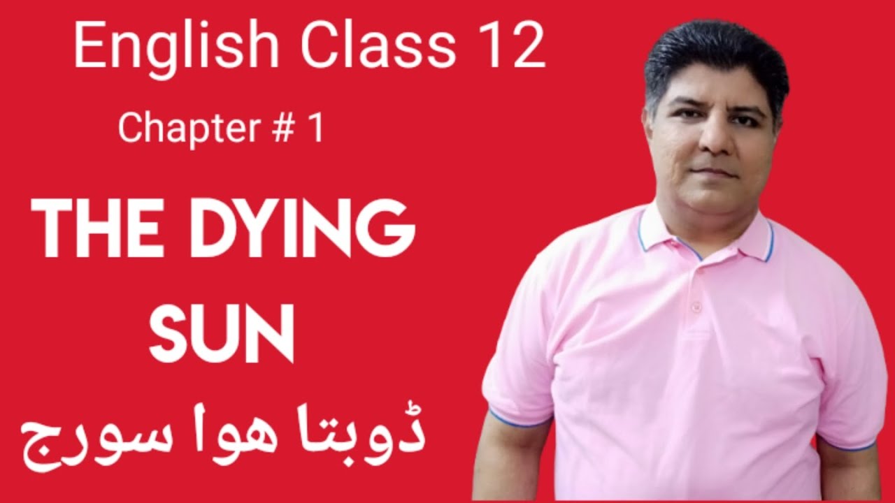 English Class 12 Book 2 Ch1|The Dying Sun|Explanation in Urdu & Hindi|Prof Ahmer Javed Rana