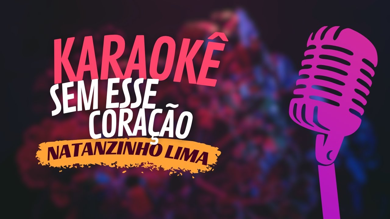 SEM ESSE CORAÇAO - NATANZINHO LIMA - KARAOKÊ