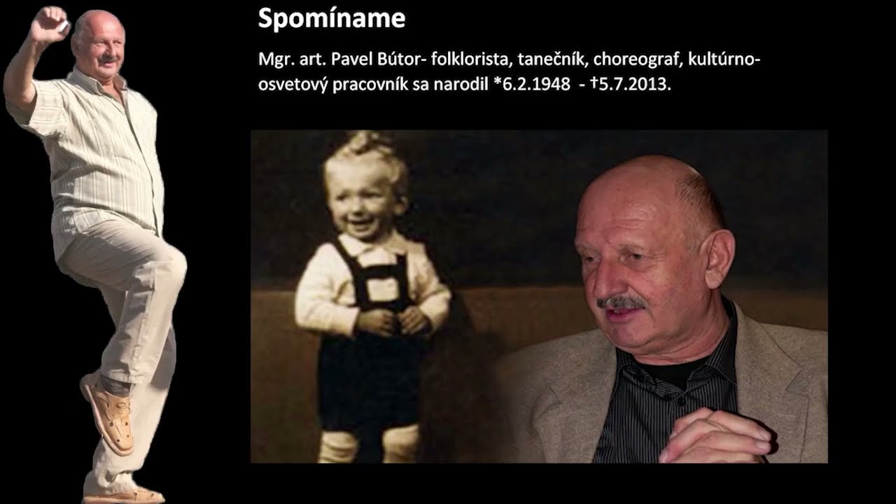 Pavel B&uacute;tor  - Spom&iacute;name 6.2. folklorista, tanečn&iacute;k, choreograf, kult&uacute;rno-osvetov&yacute; pracovn&iacute;k
