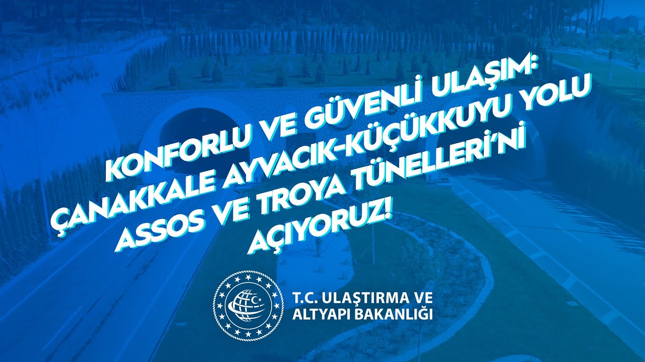 Çanakkale Ayvacık-Küçükkuyu Yolu Assos ve Troya Tünelleri’ni Açıyoruz!