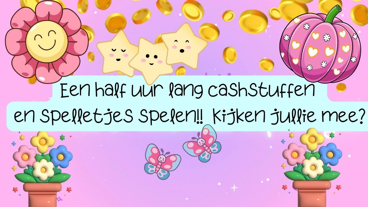 Een half uur lang cashstuffen en spelletjes spelen!! Kijken jullie mee?