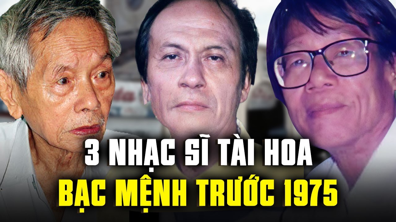3 nhạc sĩ tài hoa trước 75: Người lao đao vì 'số nghèo' đeo bám; người chết không gặp được con