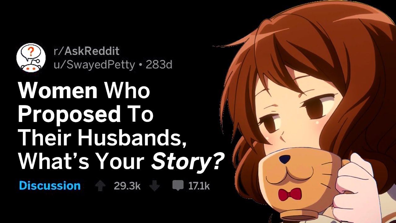 Women Who Proposed To Their Husbands, What's Your Story? (r/AskReddit)