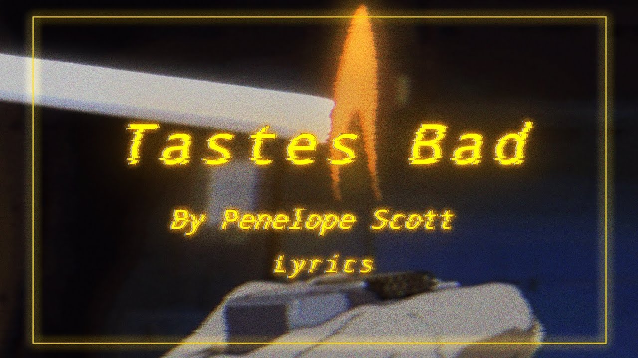 Tastes Bad by Penelope Scott | Lyrics