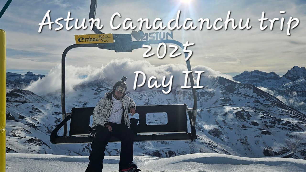 Astun/Candanchu Ski/Snowboarding Trip 2025 Day II Astun - Viaje de esquí/snowboard