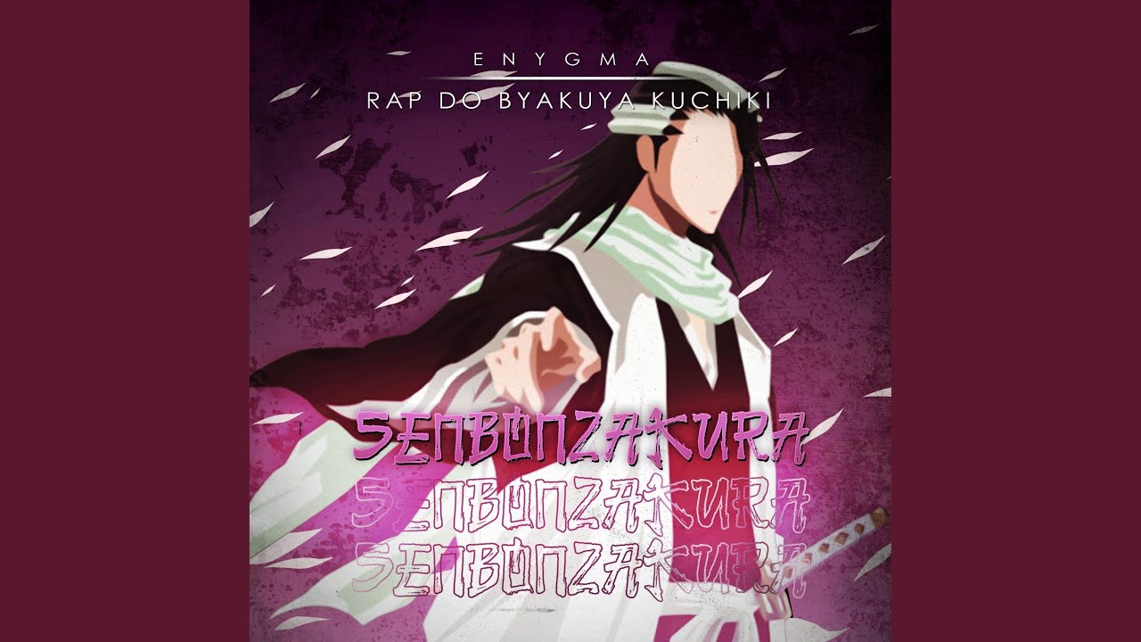 Rap do Byakuya Kuchiki: Senbonzakura