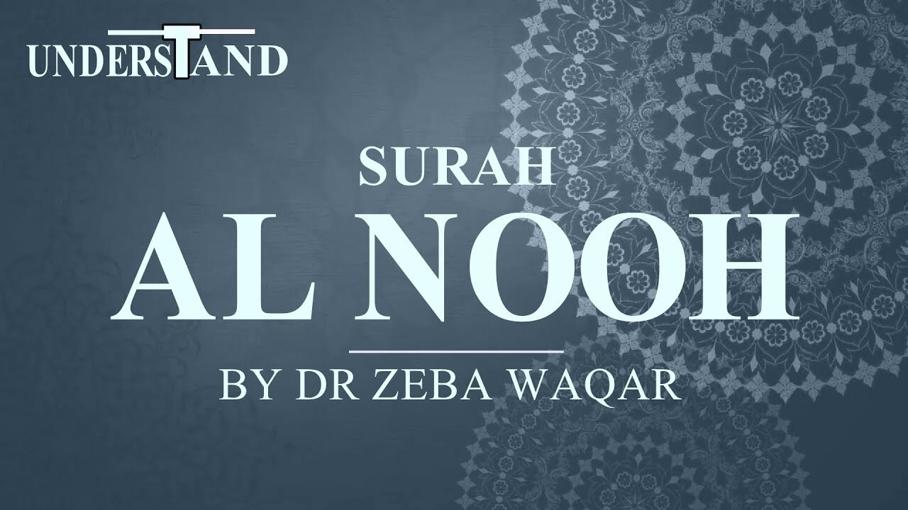 71) Surah Al Nooh (AYAT 1-28) LEC-1 By Dr Zeba Waqar (Tafseer)