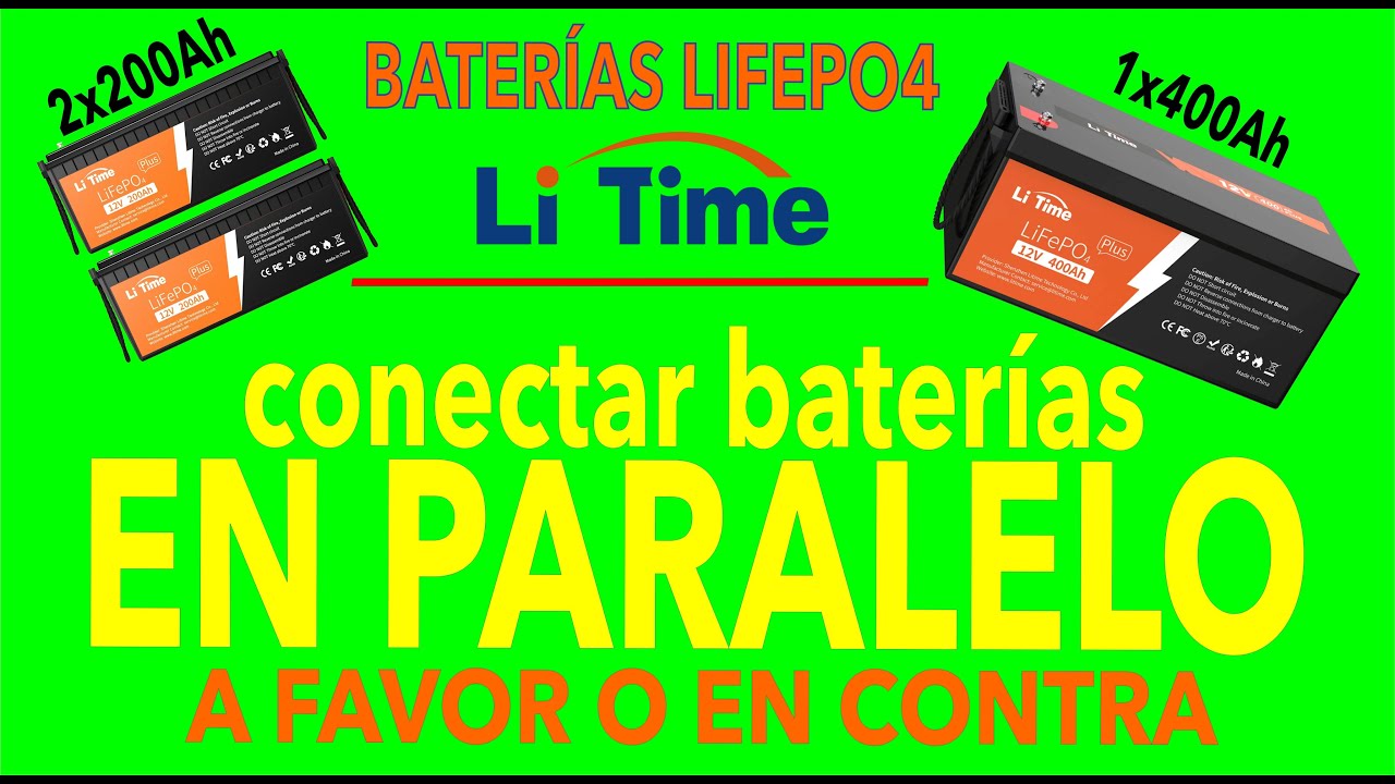 LA CONEXIÓN EN PARALELO DE BATERÍAS LIFEPO4. SI O NO