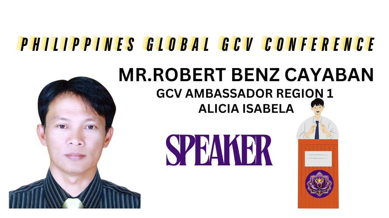 SPEECH OF MR. ROBERT BENZ CAYABAN GCV AMBASSADOR REGION 1