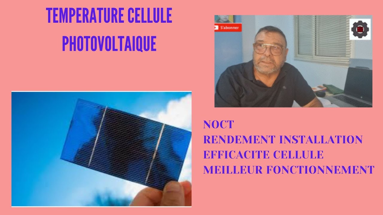 Video N°456 NOCT est le Facteur cles dans le rendement des panneaux solaires