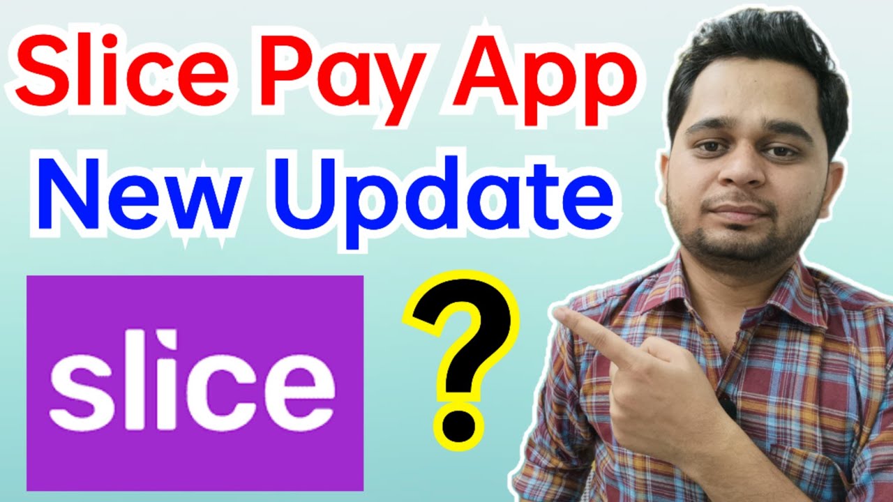 Slice Pay App New Update ?