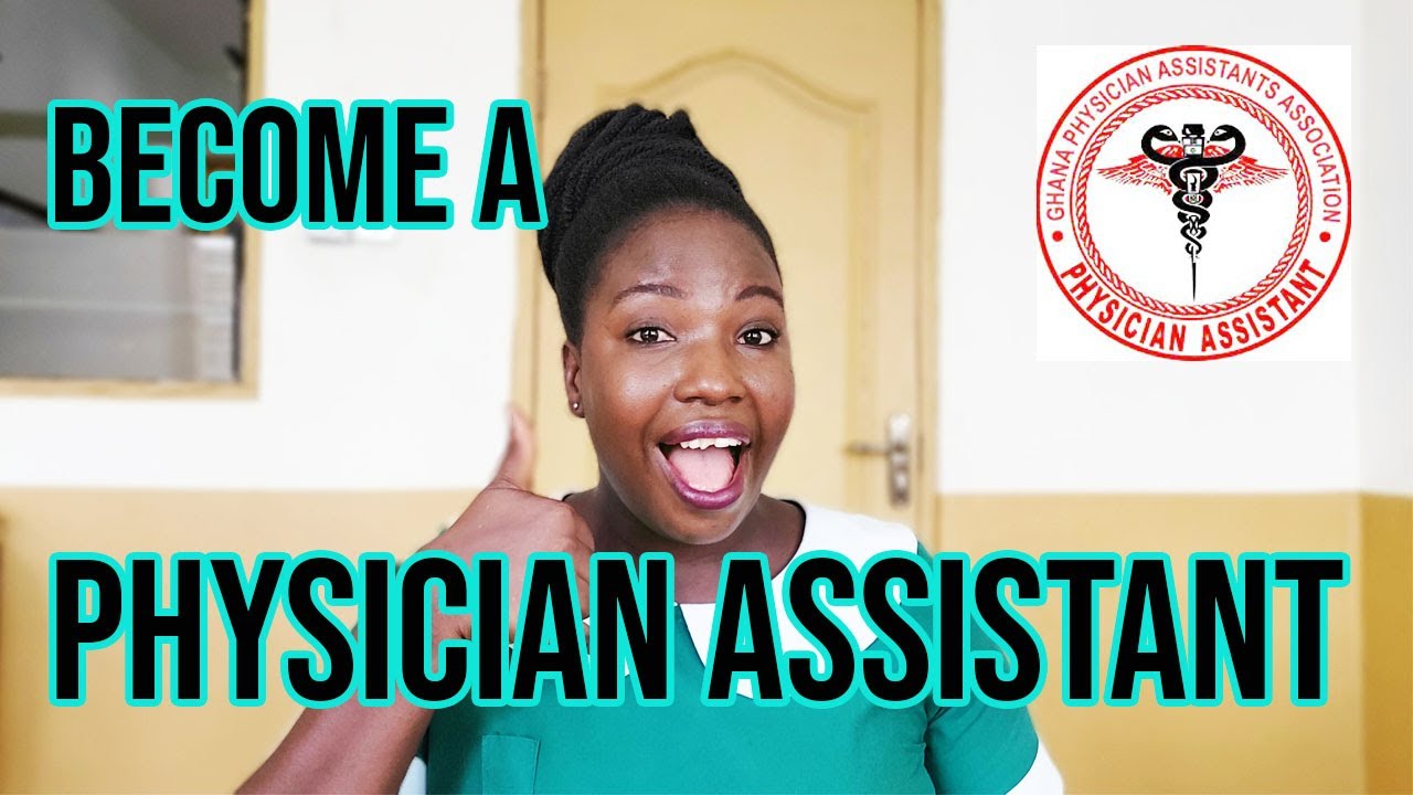 How to become a Physician Assistant in Ghana // Who is a Physician Assistant