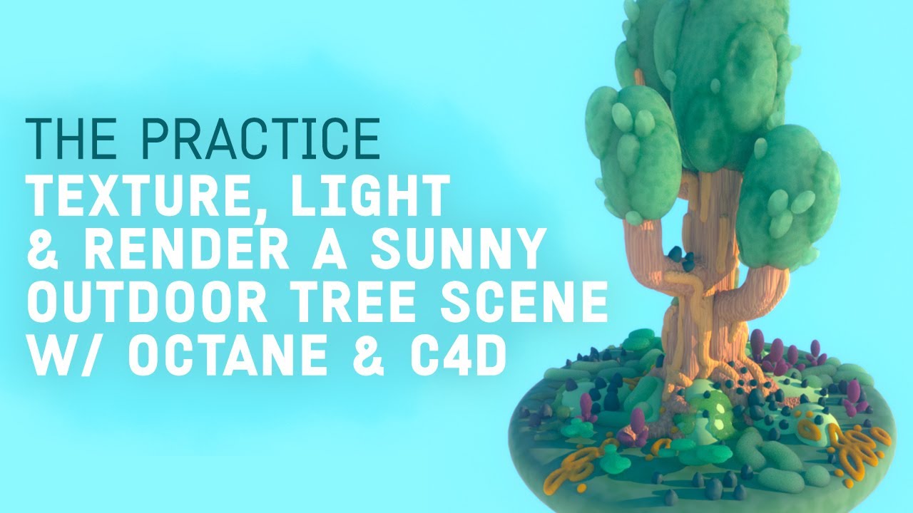 Light, Texture & Render A Sunny Tree Scene with Octane & Cinema 4d // The Practice 232