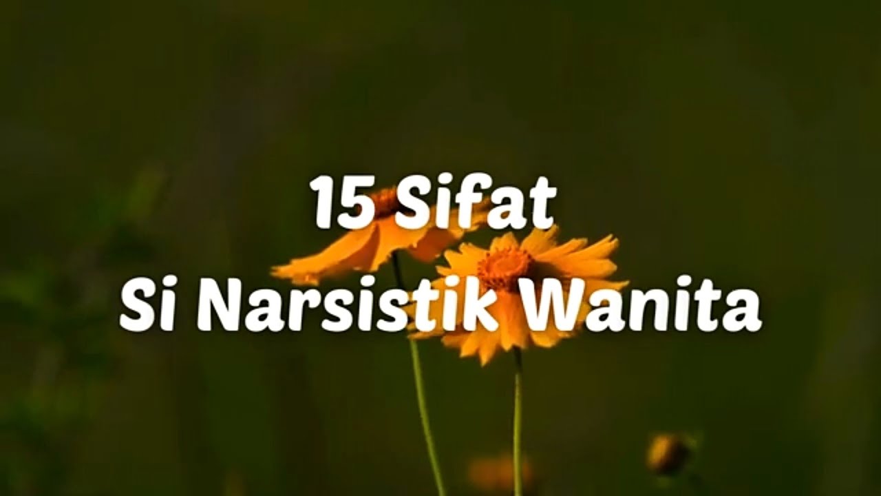 15 SIFAT SI NARSISTIK WANITA   #npd