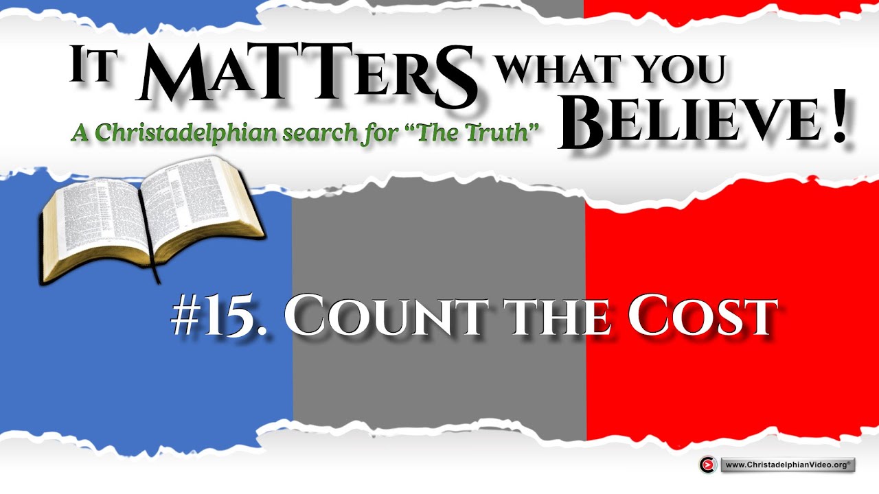 It Matters what you Believe #15 'Count the Cost'