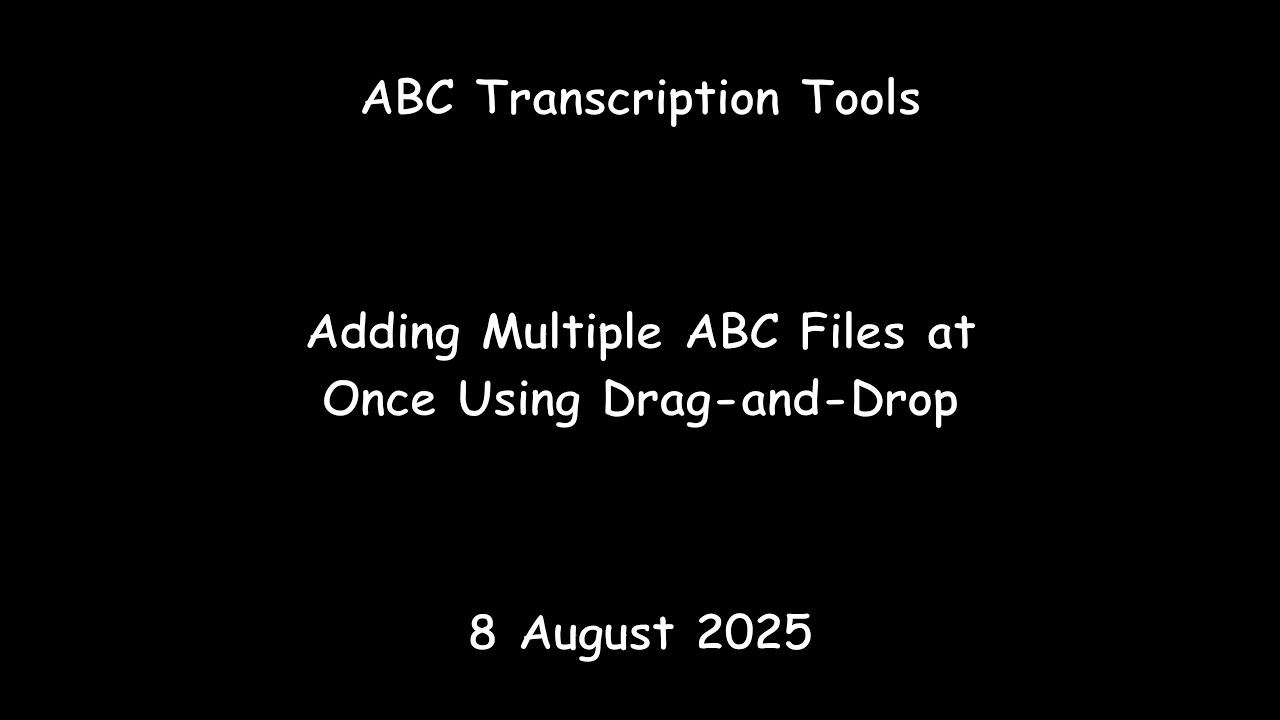 ABC Transcription Tools - Adding Multiple ABC Files at Once Using Drag-and-Drop