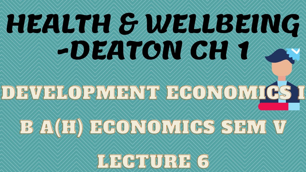 HEALTH AND WELLBEING|Deaton Ch 1| Development Economics| B A (H) Economics V Sem | L6