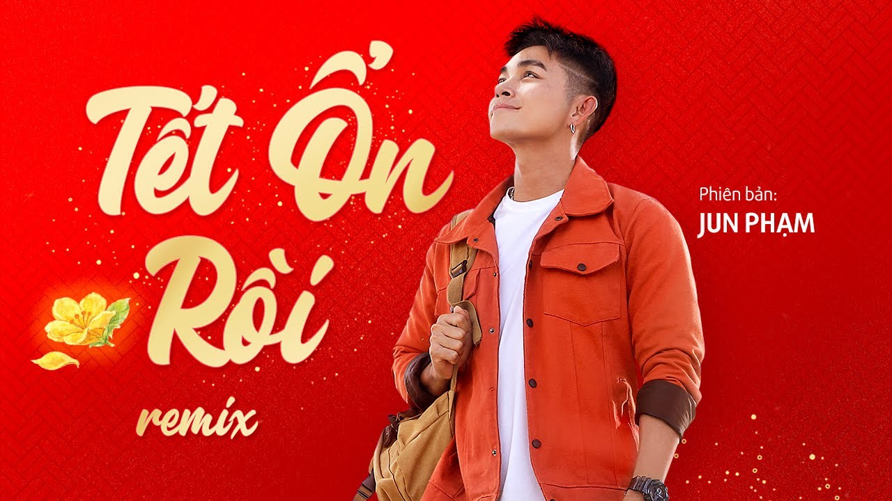 MV Tết Ổn Rồi (Remix) - Jun Phạm