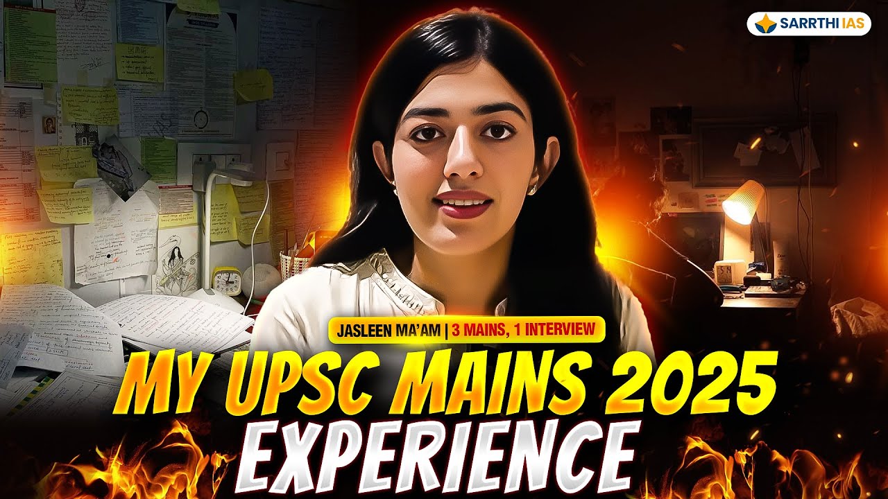UPSC Mains 2025 Was Brutal | My UPSC Mains Experience - Jasleen Kaur Ma'am | Sarrthi IAS