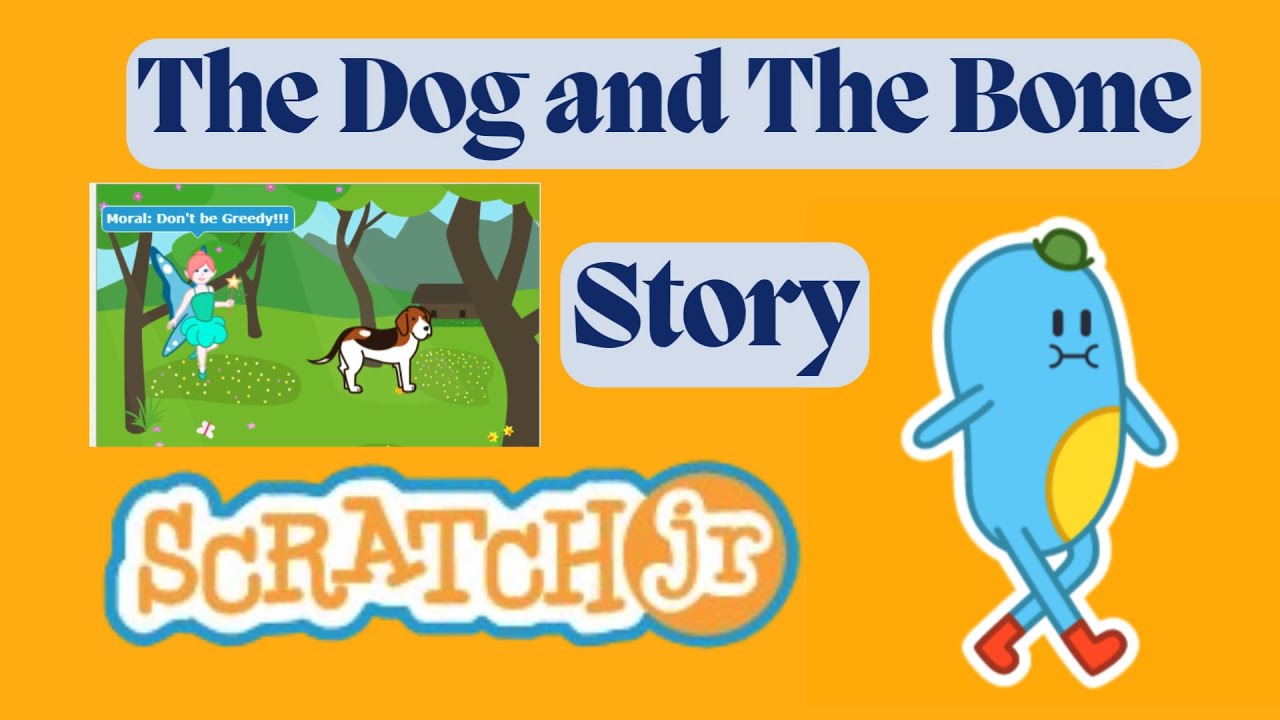 The Dog and The bone Creating Story in ScratchJr | Fairy moral story making in Scratch junior
