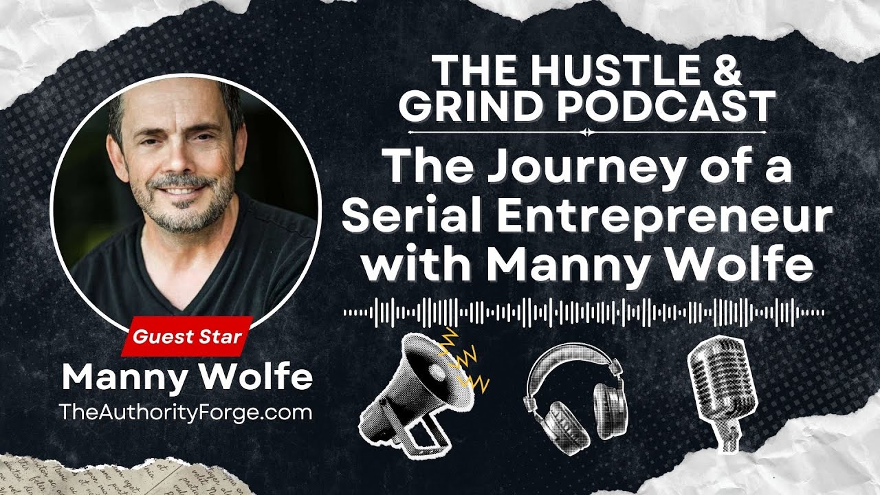 The Journey of a Serial Entrepreneur with Manny Wolfe