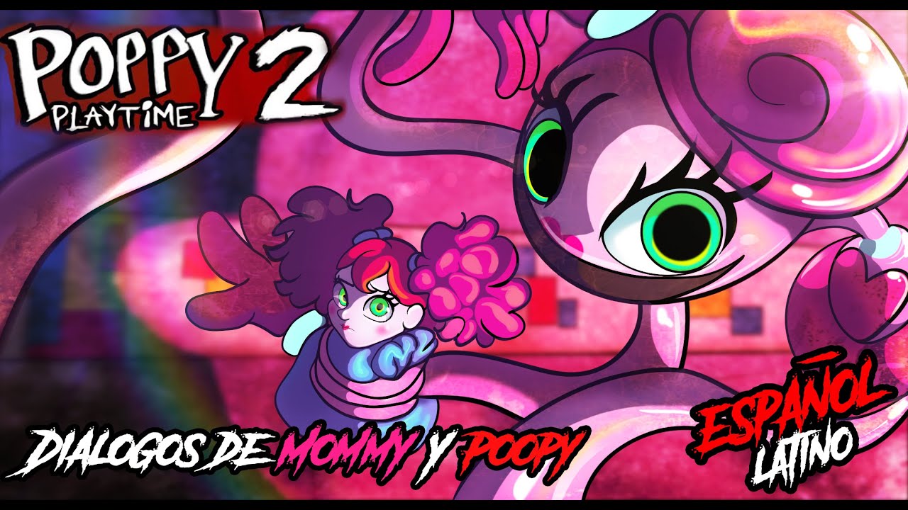 Diálogos de Mommy y Poppy en Poppy Playtime Chapter 2 Español Latino
