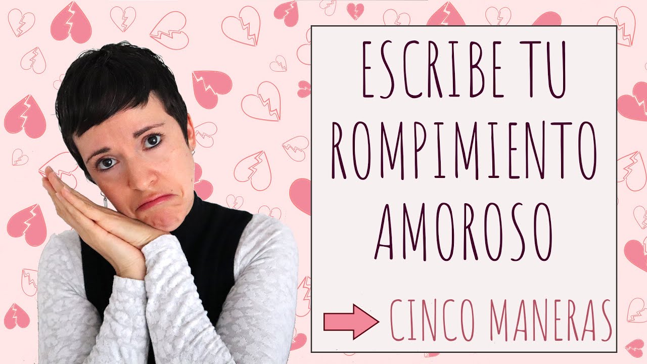 Narra tu rompimiento amoroso (5 maneras)