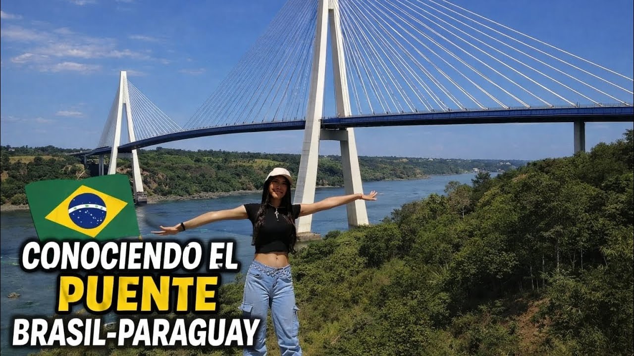 CONOCIENDO EL PUENTE BRAZIL/PARAGUAY