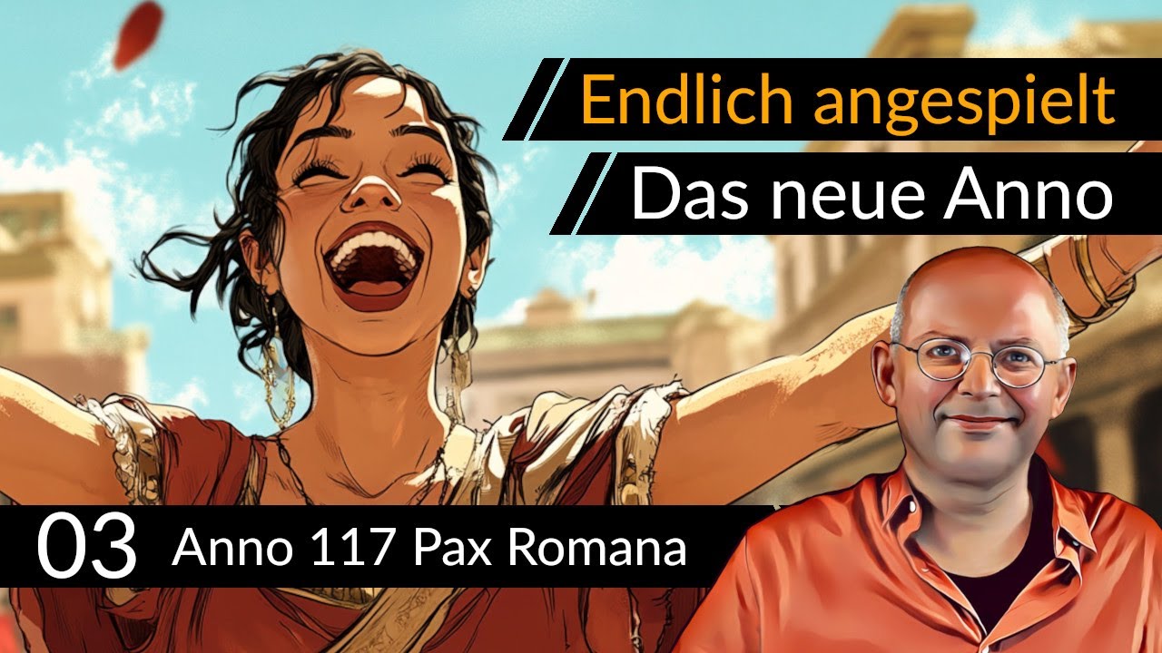 Endlich selbstgespielt! ANNO 117: PAX ROMANA (03) [Deutsch]
