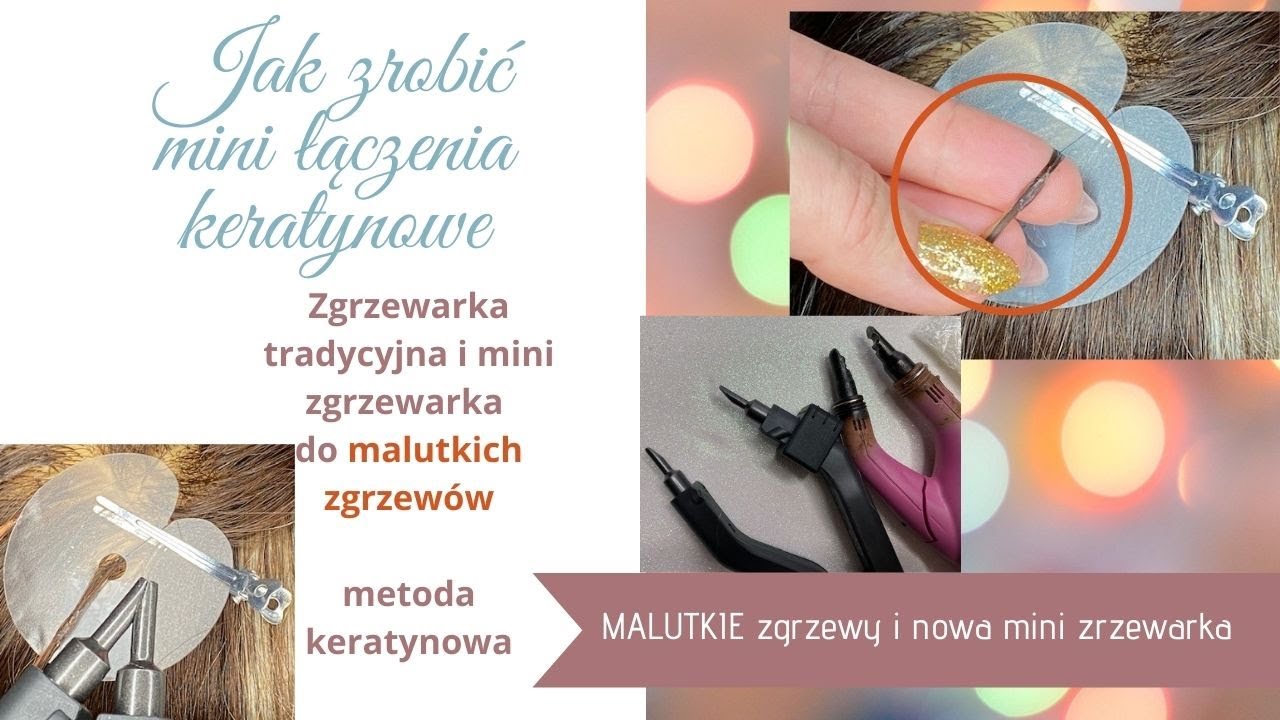 Jak zrobić malutkie mini łączenia-przedłużanie włosów kerytyna i zgrzewarka mini -metoda kerytynowa