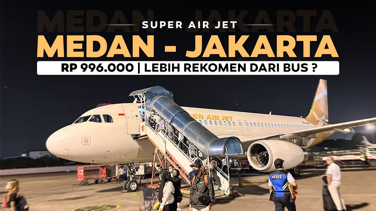 LEBIH WORTH IT DARI BUS ?? Medan - Jakarta Naik Pesawat Super Air Jet .