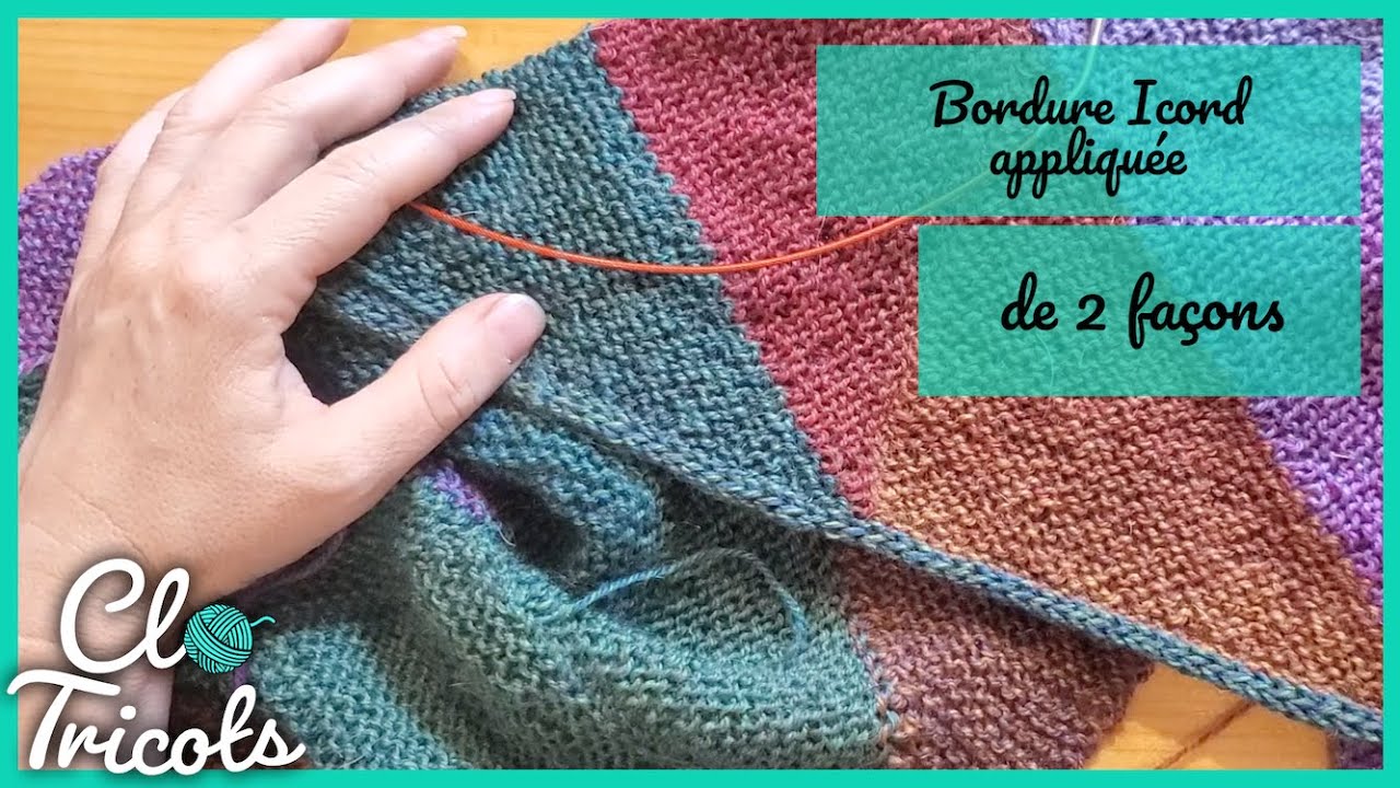 Tutoriel Tricot - Bordure Icord appliquée (de 2 façons)