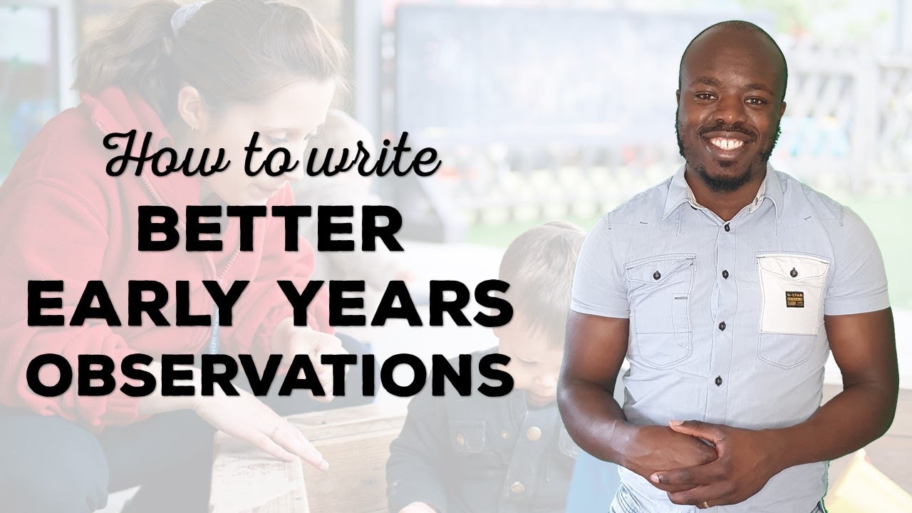 How to write better observations in early years - EYFS observation training video