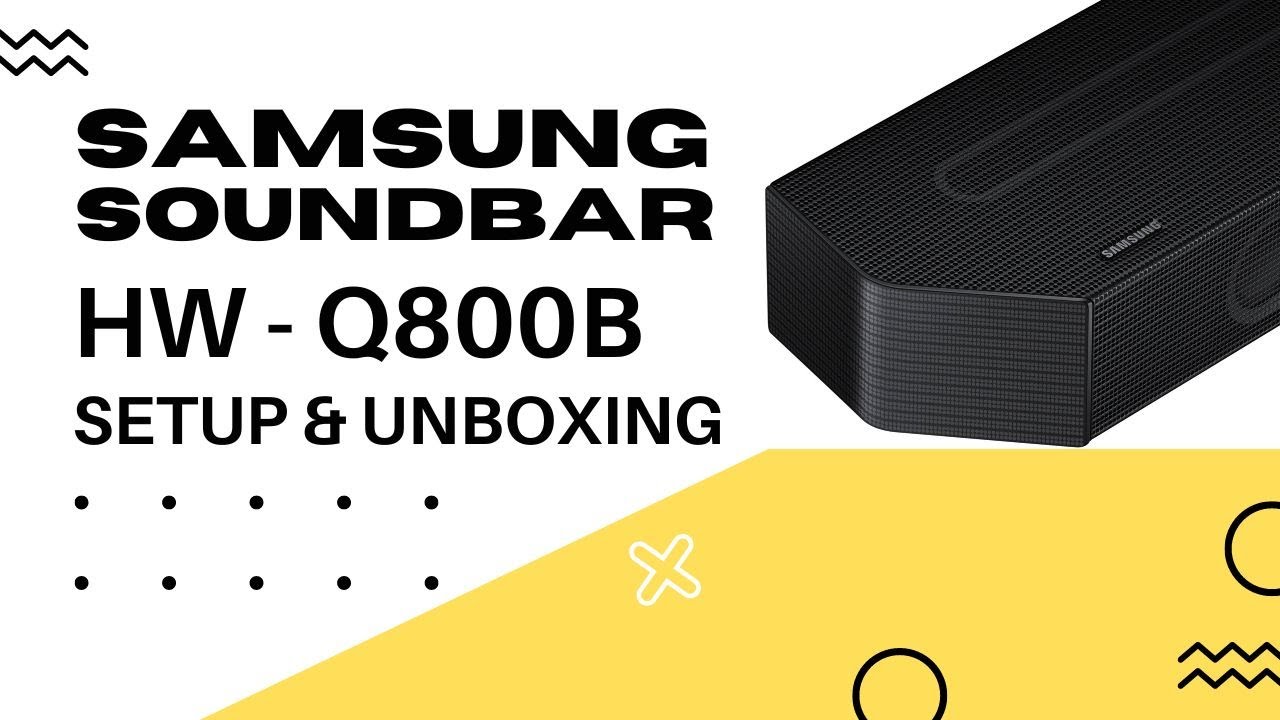 Samsung HW-Q800B Soundbar - Unboxing and Setup