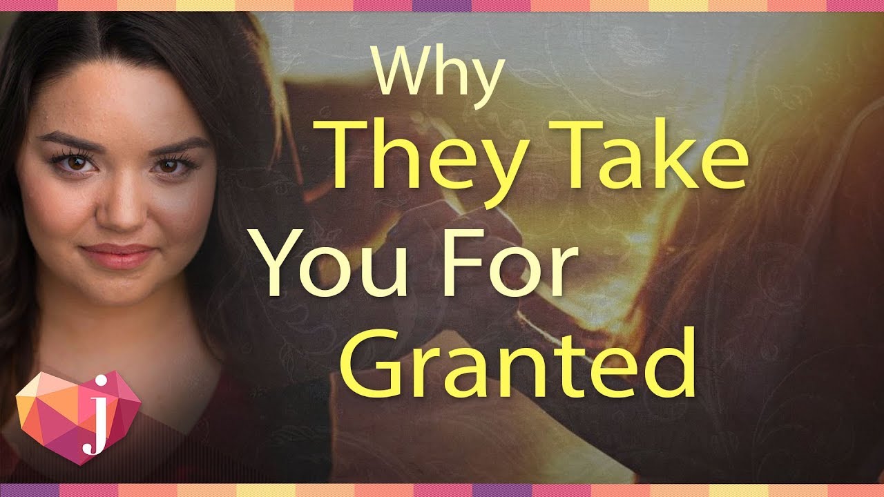 Why They Take You For Granted (& How To Break The Cycle!)
