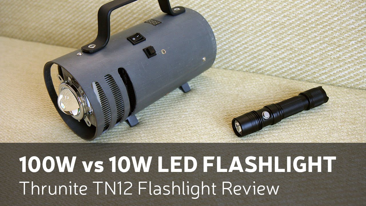 100W vs 10W LED Flashlight, Thrunite TN12 Flashlight Review